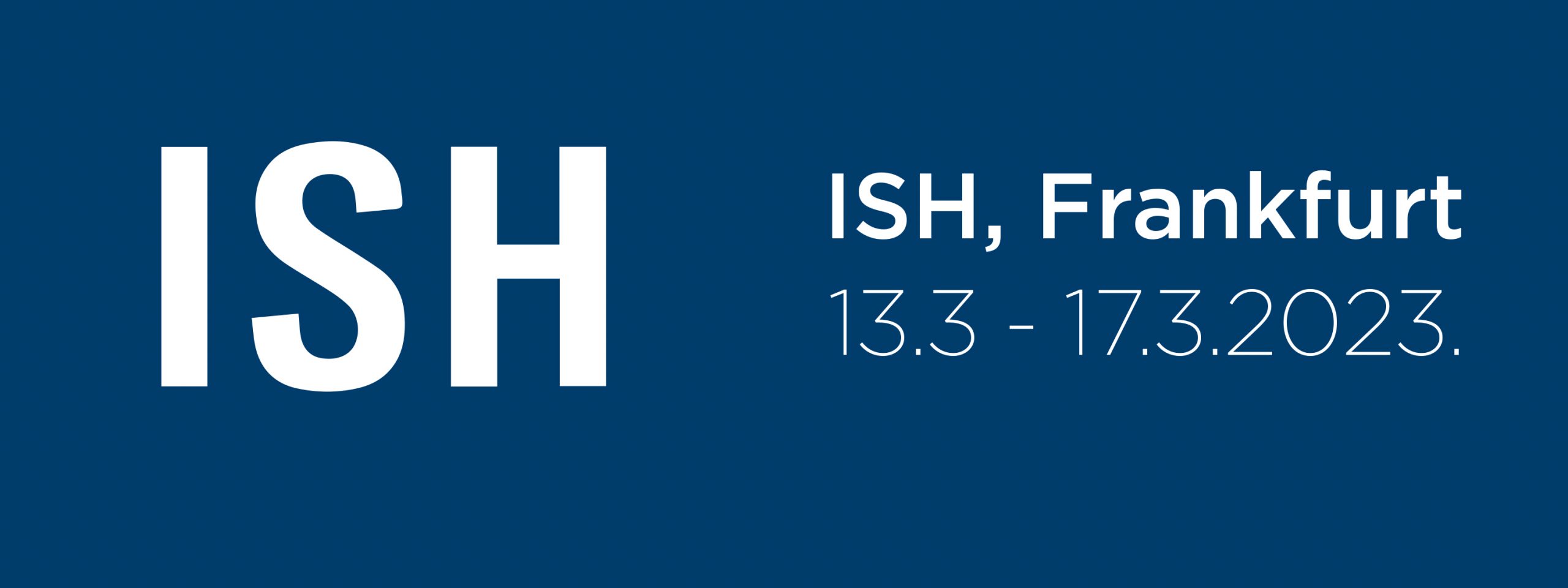 ISH vi attende a Francoforte dal 13 al 17 marzo 2023 | iqd